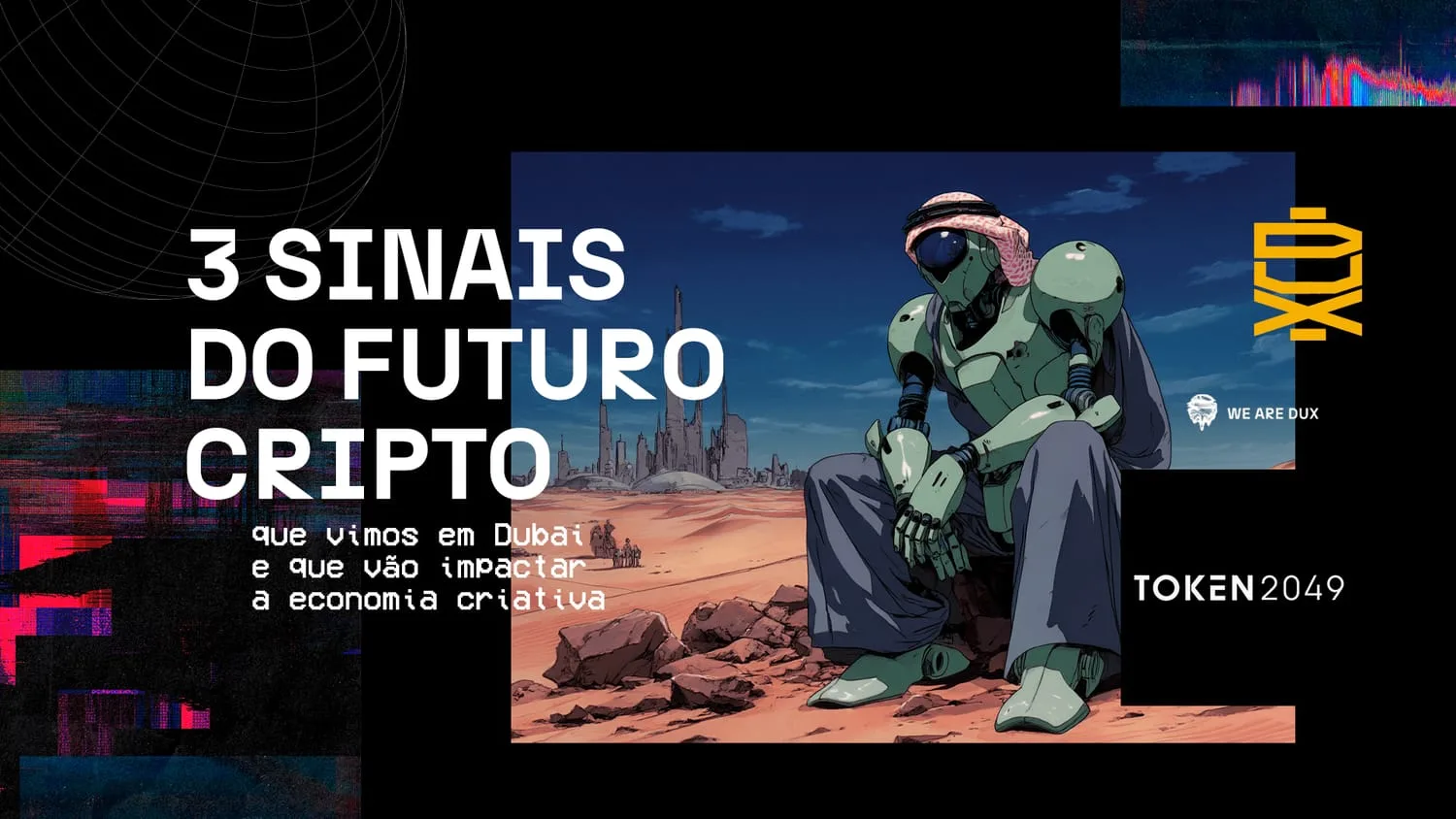 Ilustração em estilo anime de um robô verde sentado num deserto diante de uma cidade futurista, com o título '3 sinais do futuro cripto que vimos em Dubai' e a marca TOKEN2049