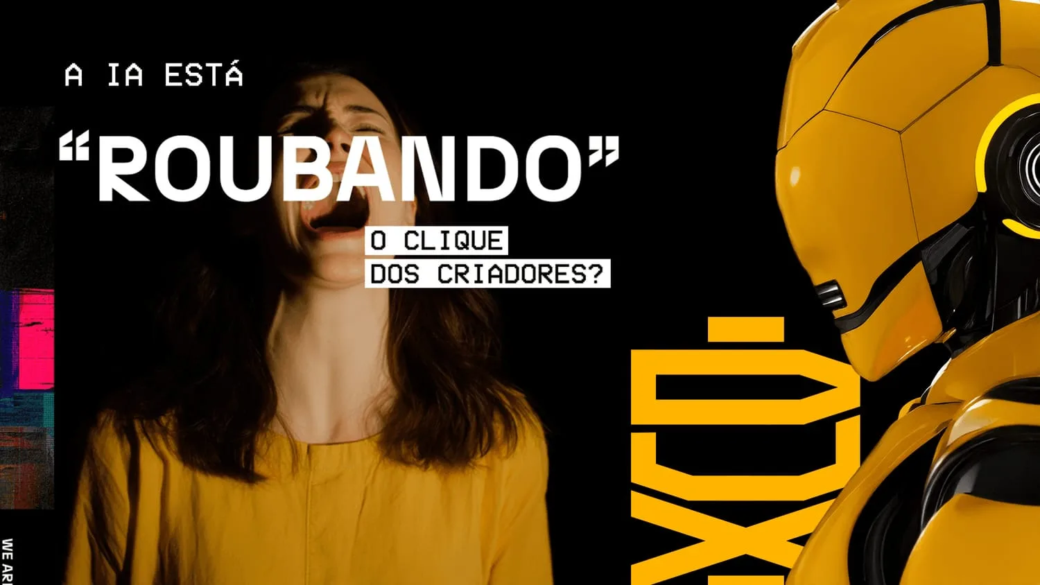 Mulher de blusa amarela com expressão de desespero à esquerda e um robô amarelo à direita, com a pergunta 'A IA está roubando o clique dos criadores?'