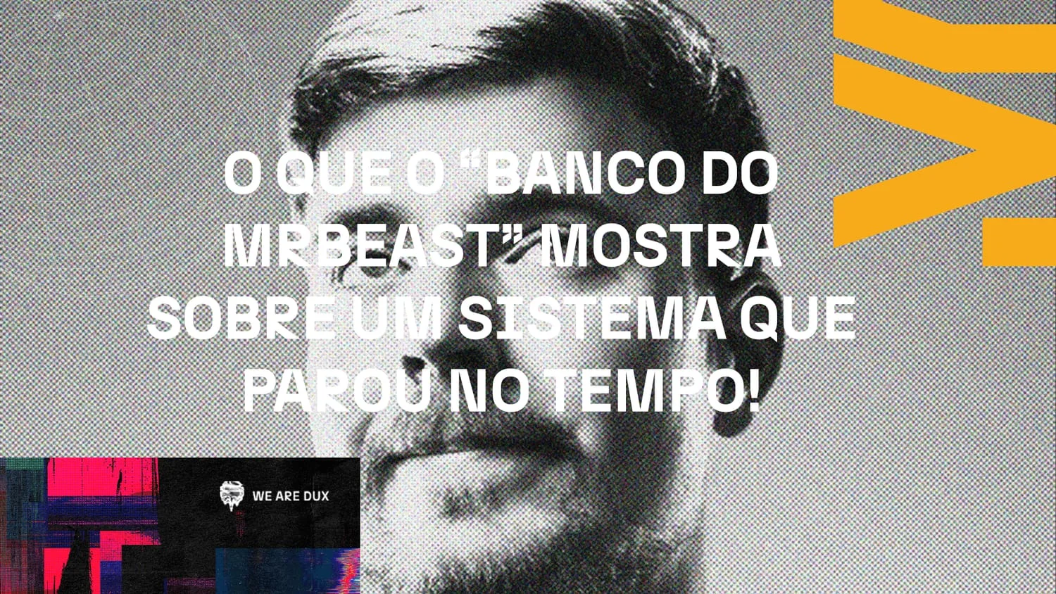 Close-up em meio-tom de um homem barbudo em preto e branco, com a manchete sobre o que o 'banco do MrBeast' revela sobre um sistema parado no tempo