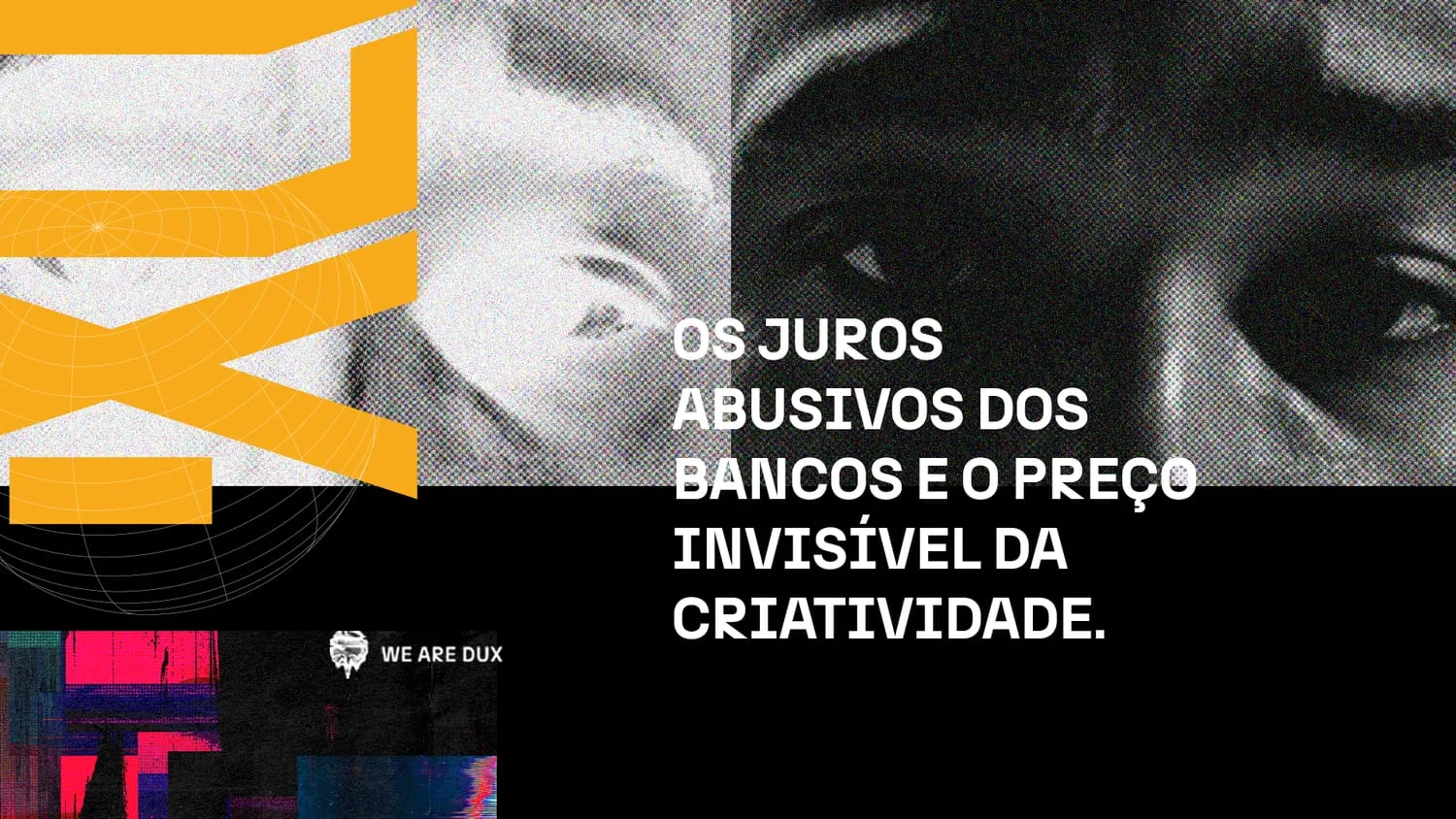 Closes de rostos em preto e branco de alto contraste, divididos em faixas, com a manchete 'Os juros abusivos dos bancos e o preço invisível da criatividade'