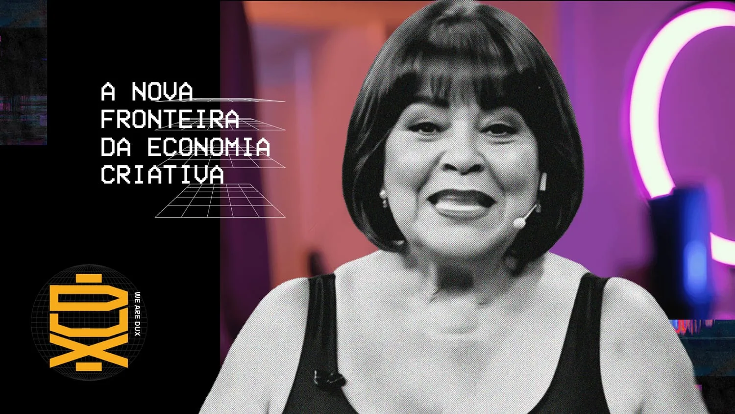 Retrato em preto e branco de uma mulher de cabelo chanel falando ao microfone, com um anel de neon ao fundo, e o título 'A nova fronteira da economia criativa'