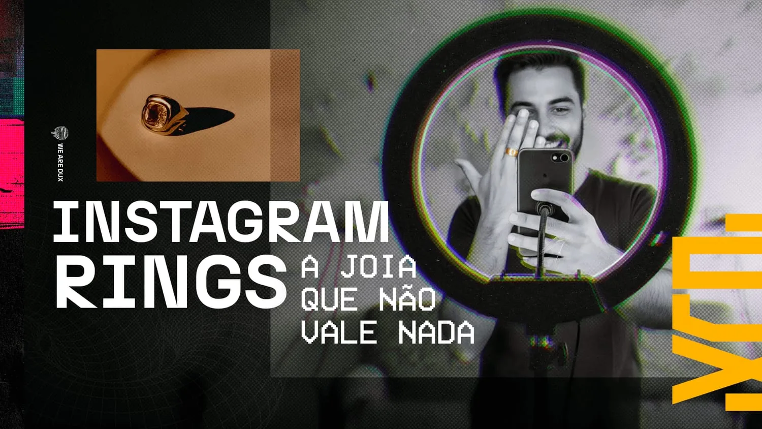 Homem fazendo selfie atrás de uma ring light colorida, com o detalhe de um anel de ouro à esquerda, e o título 'Instagram Rings: a joia que não vale nada'