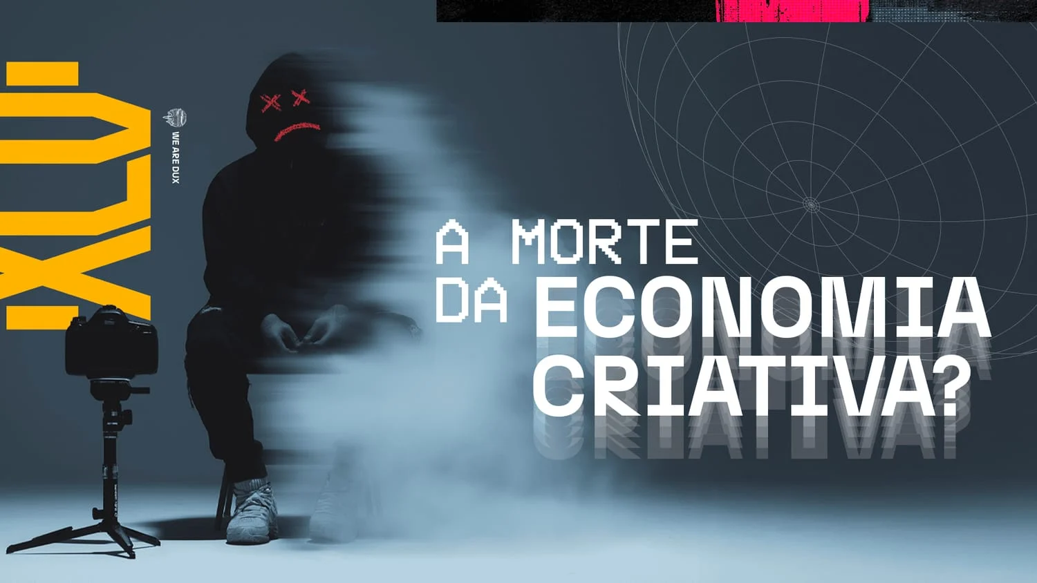 Figura sentada vestida de preto, com rosto de carinha triste de olhos em X, em meio a fumaça e desfoque, ao lado de uma câmera em tripé, com a pergunta 'A morte da economia criativa?'